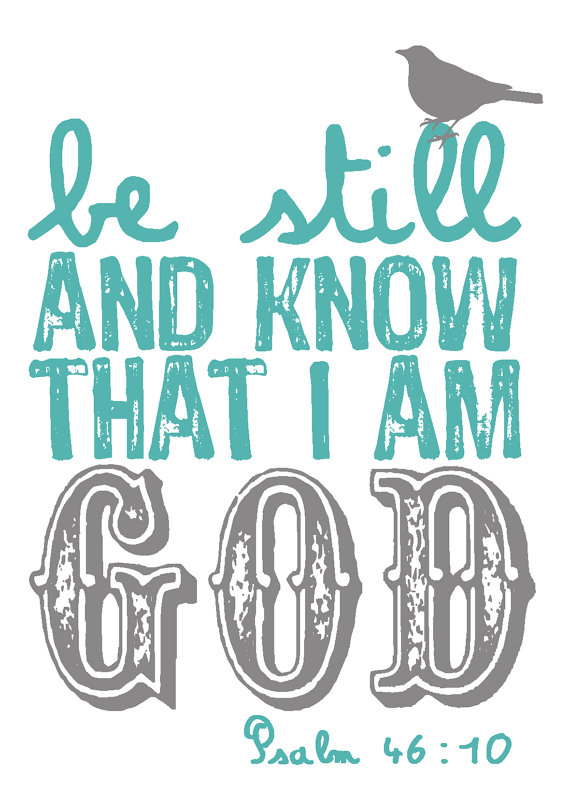 Be still, and know that I am God