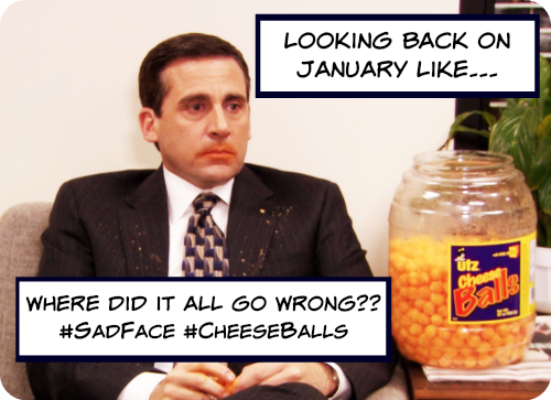 Broken New Year's resolutions, looking back on January like...